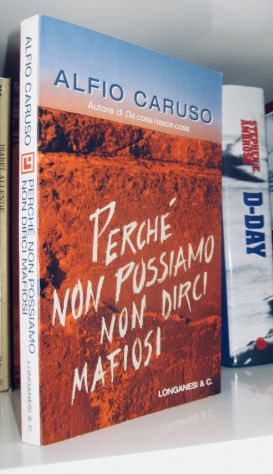 Alfio Caruso  - Perché non possiamo non dirci mafiosi