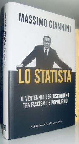 Lo statista - Il ventennio berlusconiano tra fascismo e populismo
