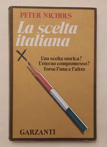 La scelta Italiana di Peter Nichols 3°Ed: Garzanti Libri maggio, 1977 perfetto