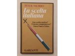 La scelta Italiana di Peter Nichols 3°Ed: Garzanti Libri maggio, 1977 perfetto