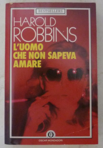 Harold Robbins - L'uomo che non sapeva amare