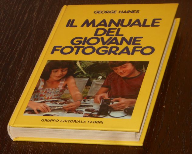 IL MANUALE DEL GIOVANE FOTOGRAFO, GEORGE  HAINES, 1^ Ed. Fabbri 1982. - Foto 6