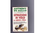 Anthony De Mello, Istruzioni di volo per aquile e polli, Piemme
