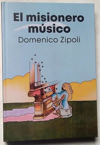 el misionero musico - domenico zipoli	 di Carlo Palli