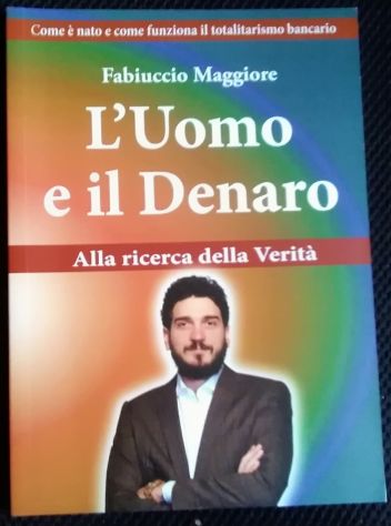 l’uomo e il denaro - alla ricerca della verità di Fabiuccio Maggiore