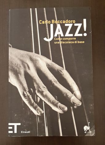 Jazz! Carlo Boccadoro, Come comporre una discoteca di base, Einaudi 2005. - Foto 2