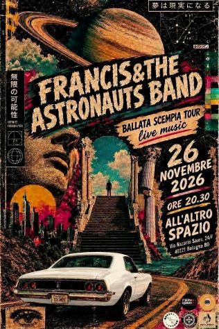 26/11 :FRANÇIS &amp; THE ASTRONAUTS BAND – Concerto esperienziale a  Bologna