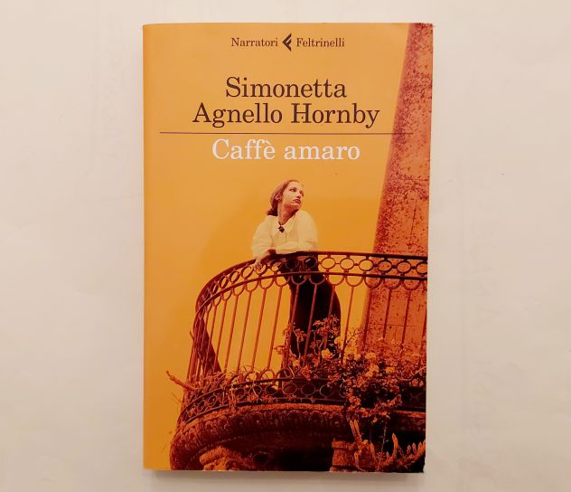 Caffè amaro di Simonetta Agnello Hornby 1°Ed. Feltrinelli, aprile 2016