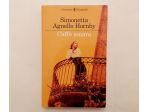 Caffè amaro di Simonetta Agnello Hornby 1°Ed. Feltrinelli, aprile 2016