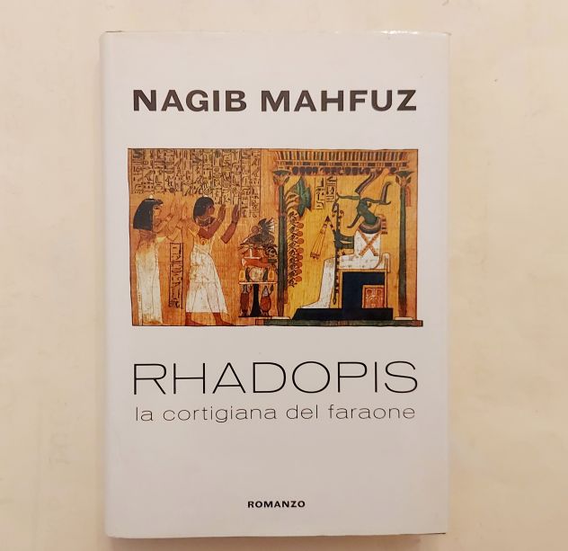 Rhadopis. La cortigiana del faraone di Nagib Mahfuz Editore Mondolibri 2003