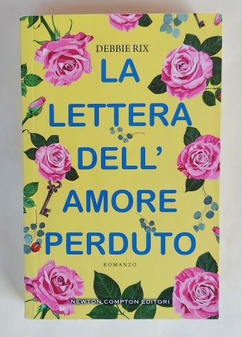 La lettera dell'amore perduto di Debbie Rix 1°Ed.Newton Compton Editori, 2019