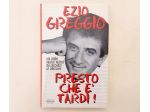 Presto che è tardi!Un libro veloce di Ezio Greggio Ed.Mondadori, 1996