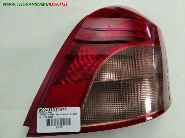 FANALE POST. DX 999-U1310474 Parti elettriche  Fanaleria  Fanali  Fanale post. dx. TOYOTA - YARIS - 01-01-2006 - 01-01-2009