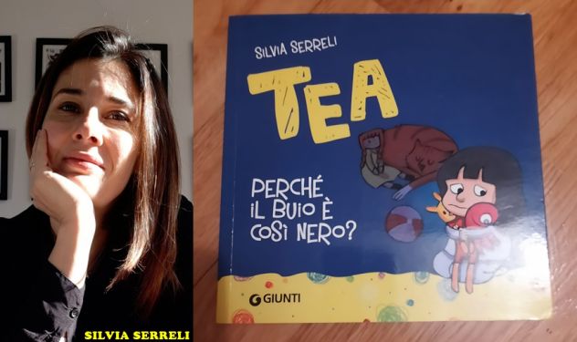 TEA PERCHE' IL BUIO E' COSI' NERO, SILVIA SERRELI.