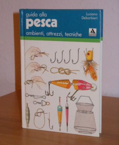 guida alla pesca, Luciano Debarbieri, 1^ Ed. Mondadori 1983. - Foto 2
