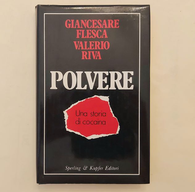 Polvere.Una storia di cocaina Giancesare Flesca/Valerio Riva Sperling&Kupfer,198