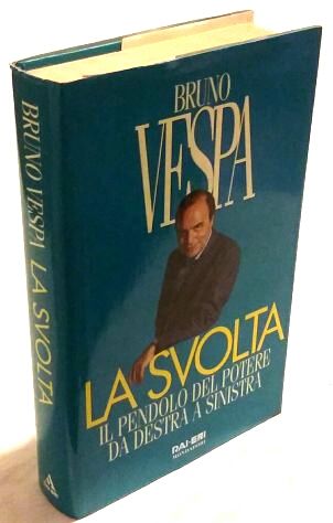 La svolta.Il pendolo del potere da destra a sinistra B.Vespa Ed.Mondadori,1996