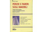 PERIZIE E PARERI SUGLI IMMOBILI - Trattato teorico-pratico in tema di