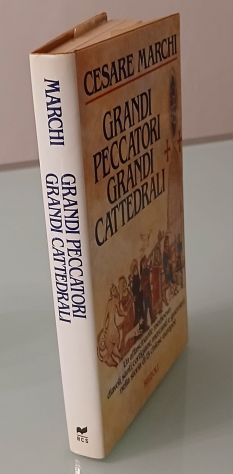 Grandi peccatori grandi cattedrali Cesare Marchi, Rizzoli 1987. - Foto 3