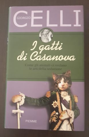 I GATTI DI CASANOVA, GIORGIO CELLI, 1^ EDIZIONE 2001 PIEMME. - Foto 2