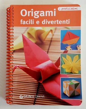 Origami facili e divertenti edizione illustrata Ed.Giunti Demetra, 2010