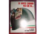 Le gocce cadono ma che fa...Le canzoni del tempo di guerra