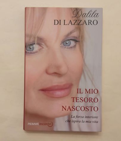 Il mio tesoro nascosto.La forza interiore che ispira la mia vita Dalila di Lazza