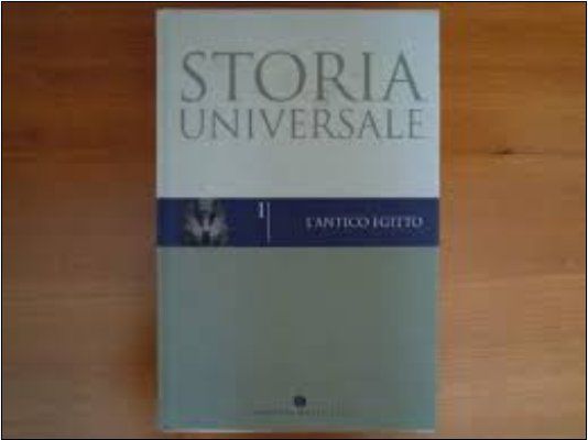 Storia Universale: L'Antico Egitto Vol 1