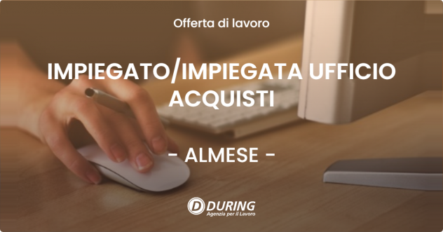 IMPIEGATO/IMPIEGATA UFFICIO ACQUISTI