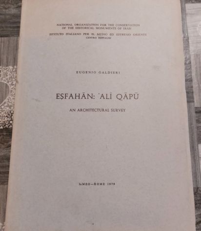 GALDIERI E. Esfahan: 'Ali Qapu An architectural survey - Foto 2
