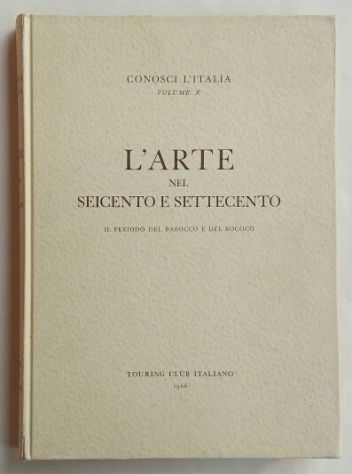 L'arte nel Seicento e Settecento:Il periodo del Barocco e del Rococò Vol. X Ed.