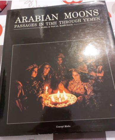 ARABIAN MOONS: PASSAGES IN TIME THROUGH YEMEN., 1987