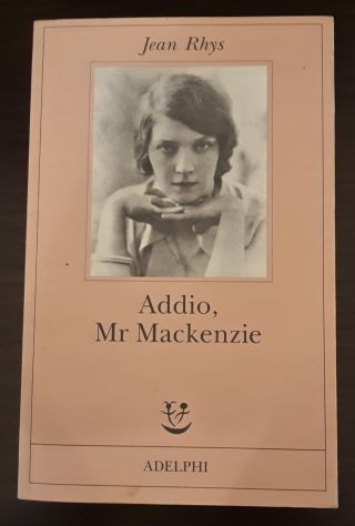 Addio, Mr Mackenzie, Jean Rhys, ADELPHI EDIZIONI Aprile 2001, FABULA N. 134. - Foto 3