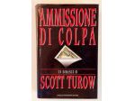 Ammissione Di Colpa Di Scott Turow 1°Edizione Arnoldo Mondadori, settembre 1993