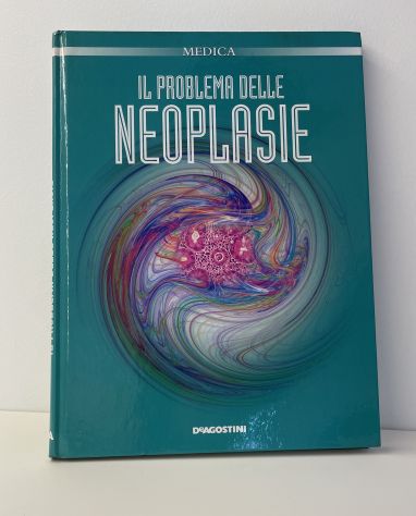Il Problema delle neoplasie - Medica - De Agostini - 2003 - Tumori