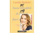 Storie incredibili  di animali fuori dal comune, L. Barlerin, 1^Ed. angelo colla