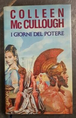 I giorni del potere di Colleen Mc Cullough; 1°Ed.Club su licenza Rizzoli, 1991
