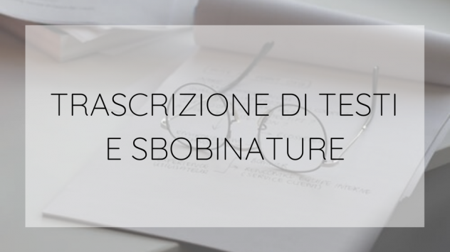 TRADUZIONI, SBOBINATURE, TRASCRIZIONE TESTI, CORREZIONE BOZZE