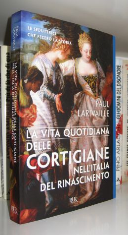 La vita quotidiana delle cortigiane nell'Italia del Rinascimento