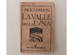 La Valle della luna.Romanzo Californiano di Jack London 1°Ed.Monanni, 1928