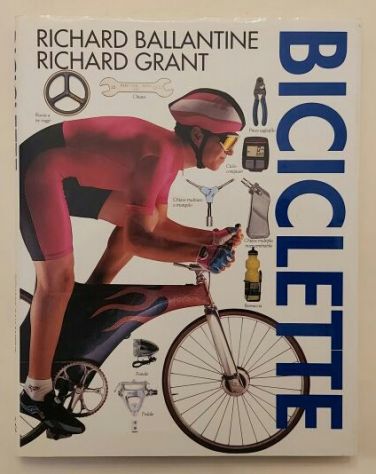 Biciclette di Richard Ballantine e Richard Grant Editore:Calderini,1993 come nuo