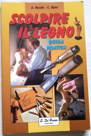 scolpire il legno - guida pratica di Vecchi, Sipsz