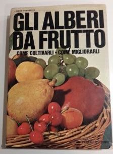 GLI ALBERI DA FRUTTO, Franco Lamonarca, Giovanni De Vecchi Editore 1^ Ed. 1969. - Foto 2