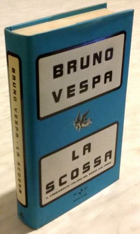 La scossa.Il cambiamento italiano nel mondo che trema di B.Vespa 1°Ed.Mondadori,