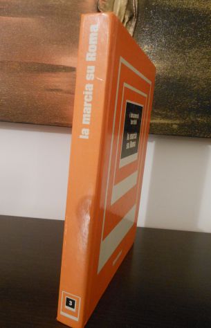 la marcia su Roma, Metello Casati, Arnoldo Mondadori Editore 1^ edizione 1972. - Foto 5