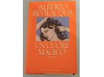 Un cuore magico di Alberto Bevilacqua, prima ediz. 1993.