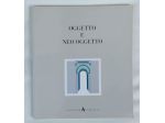 Oggetto e Neo Oggetto. Collana: Abitare il tempo Arsenale Editrice, Venezia 1990