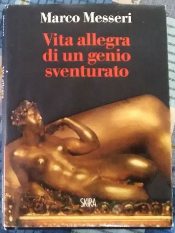 vita allegra di un genio sventurato di Marco Messeri