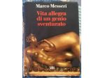 vita allegra di un genio sventurato	 di Marco Messeri