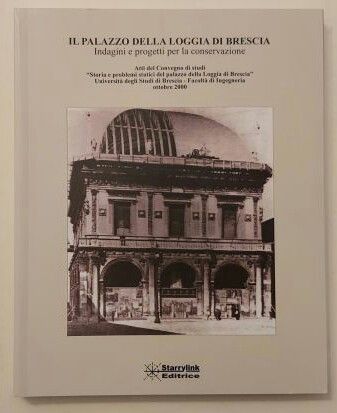 Il palazzo della Loggia di Brescia.Indagini e progetti Editrice Starrylink, 2007